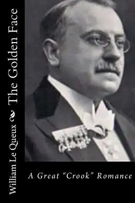 The Golden Face: A Great "Crook" Romance