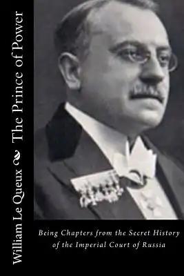 The Prince of Power: Being Chapters from the Secret History of the Imperial Court of Russia