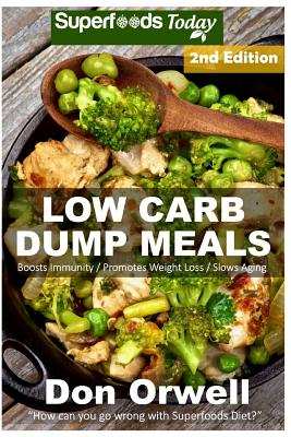 Low Carb Dump Meals: Over 90+ Low Carb Slow Cooker Meals, Dump Dinners Recipes, Quick & Easy Cooking Recipes, Antioxidants & Phytochemicals