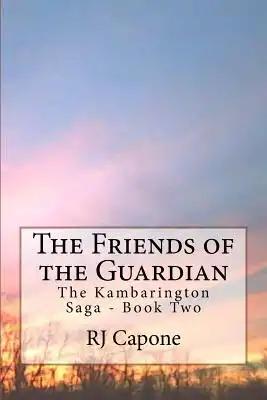 The Friends of the Guardian: The Kambarington Saga - Book Two