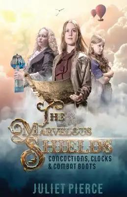 The Marvelous Shields: Concoctions, Clocks & Combat Boots