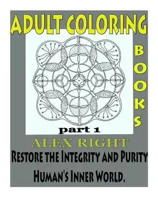 Adult Coloring Book, Part 1: Restore the Integrity and Purity of Human's Inner World.