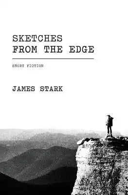 Sketches From the Edge: Short Fiction