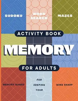 Adult Activity Book: An Adult Activity Book Featuring Coloring, Sudoku, Word Search And Dot-To-Dot
