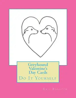 Greyhound Valentine's Day Cards: Do It Yourself
