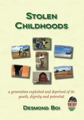 Stolen Childhoods: a generation exploited and deprived of its youth, dignity and potential