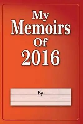 My Memoirs Of 2016
