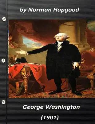 George Washington (1901) by Norman Hapgood