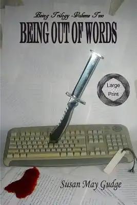 Large Print - Being Out Of Words