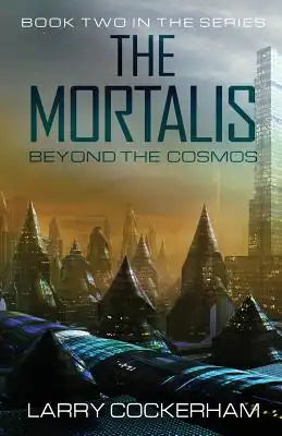 The Mortalis: Beyond the Cosmos: Beyond the Cosmos
