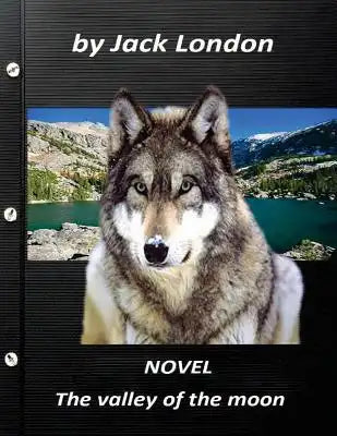 The valley of the moon NOVEL by Jack London (Original Version)