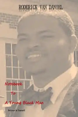 Notebook To A Young Black Man: Believe in Yourself