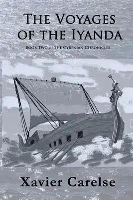 The Voyages of the Iyanda: Volume Two of the Cyrenian Chronicles