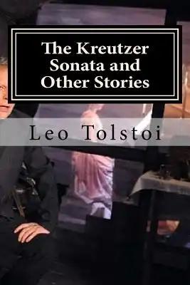 The Kreutzer Sonata and Other Stories