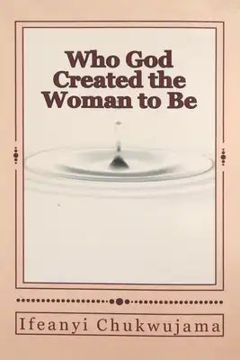 Who God Created the Woman to Be