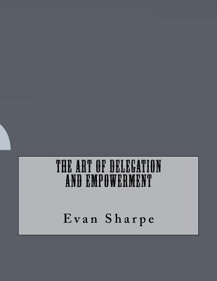 The Art of Delegation and Empowerment