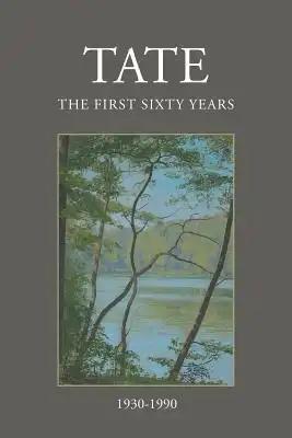 Tate: The First Sixty Years (1930-1990)