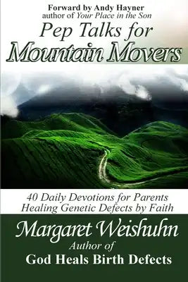 Pep Talks for Mountain Movers: 40 Days of Faith and Encouragement for Healing Your Child
