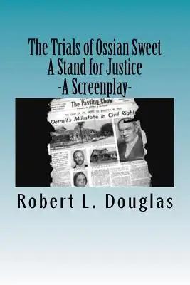 The Trials of Ossian Sweet - A Stand for Justice: A Screenplay