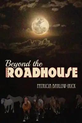 Beyond the Roadhouse: Murder in the Wild Horse Territory