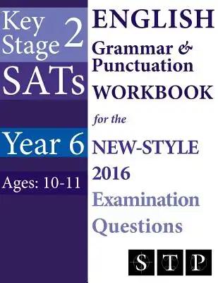 KS2 SATs English Grammar & Punctuation Workbook for the New-Style 2016 Examination Questions (Year 6: Ages 10-11)