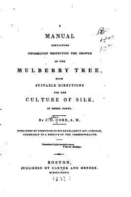 Manual Containing Information Respecting The Growth Of The Mulberry Tree