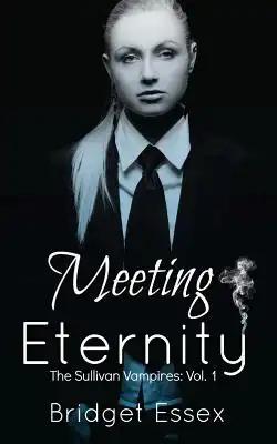 Meeting Eternity (The Sullivan Vampires, Volume 1: Books 1-3)
