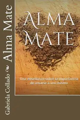 Alma Mate: Una Enseñanza Sobre La Importancia de Amarse a Uno Mismo