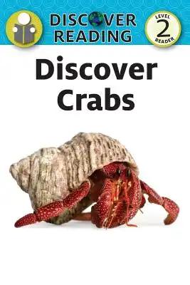 Discover Crabs: Level 2 Reader