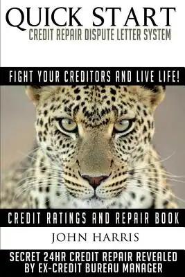 QUICK START Credit Repair Dispute Letter System: Credit Ratings and Repair Book