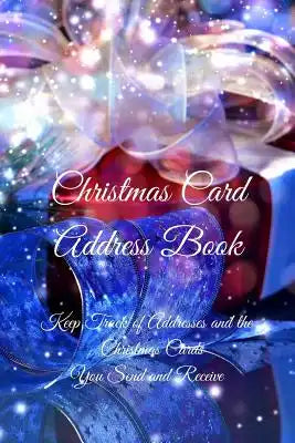 Christmas Card Address Book: Keep Track of Addresses and the Christmas Cards You Send and Receive