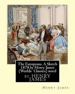 The Europeans. A Sketch 1878.by Henry James (Penguin Classics) novel
