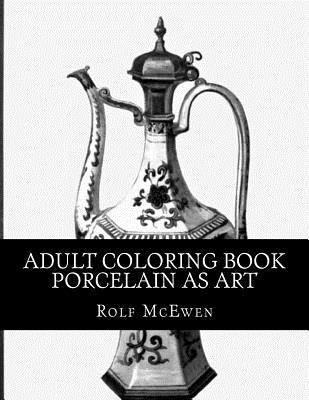 Adult Coloring Book: Porcelain as Art