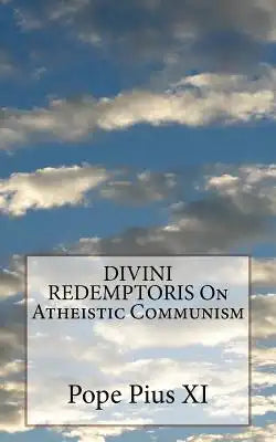 DIVINI REDEMPTORIS On Atheistic Communism