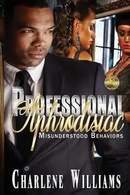 Professional Aphrodisiac: Misunderstood Behaviors