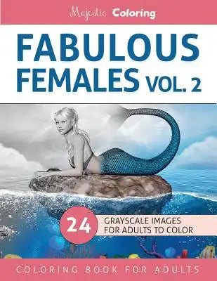 Fabulous Females Vol. 2: Grayscale Coloring for Adults
