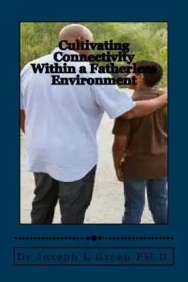 Cultivating Connectivity Within a Fatherless Environment: Demonstrating the Father's image in the midst of hopelessness