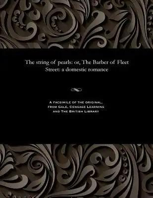 The String of Pearls: Or, the Barber of Fleet Street: A Domestic Romance