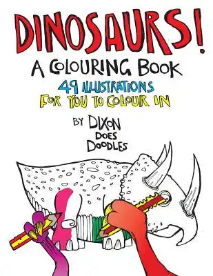 Dinosaurs! A Colouring Book