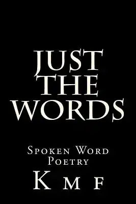 Just The Words: Spoken Word Poetry