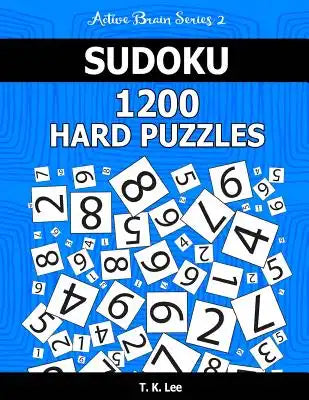 Sudoku 1,200 Hard Puzzles. Keep Your Brain Active For Hours.: An Active Brain Series 2 Book