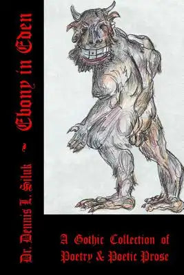 Ebony in Eden: (a Gothic Collection of Poetry & Poetic Prose)