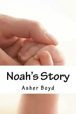Noah's Story: Based on true story
