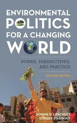 Environmental Politics for a Changing World: Power, Perspectives, and Practice