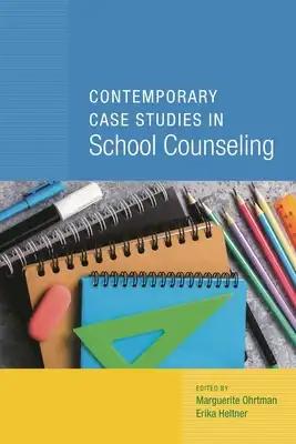Contemporary Case Studies in School Counseling