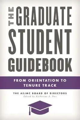 Graduate Student Guidebook: From Orientation to Tenure Track