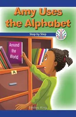 Amy Uses the Alphabet: Step by Step