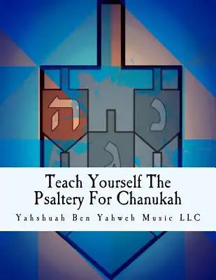 Teach Yourself The Psaltery For Chanukah: Everything You Need To Know, Including Chanukah Music Scores