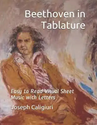 Beethoven in Tablature: The Revolutionary Way To Read Piano Music