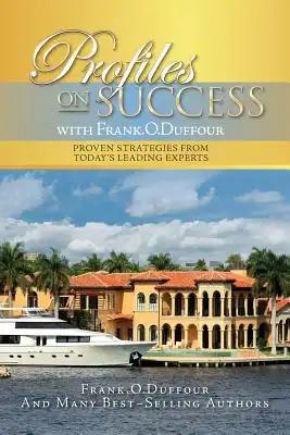 Profiles On Success with Frank Owusu-Duffour: Proven Strategies from Today's Leading Experts